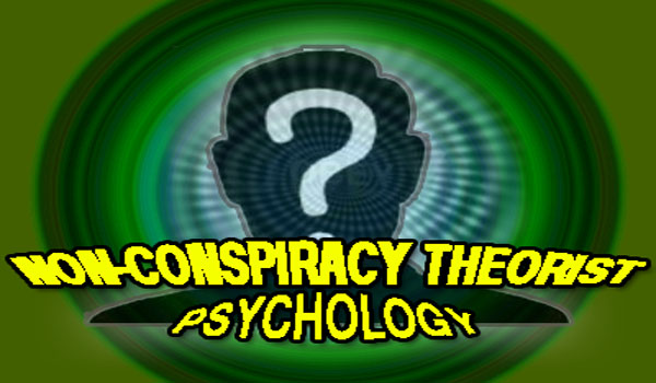 The Psychology of Being a “Non-Conspiracy Theorist”