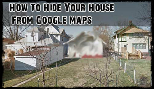 How To Hide Your House From Google Maps