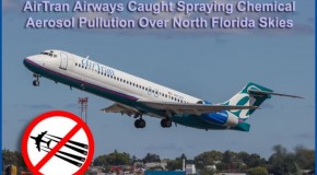 Airtran Airways – Owned by Southwest Airlines – Caught Spraying Chemtrails Over North Florida