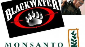 ‘Monsanto’ hires infamous mercenary firm ‘Blackwater’ to track Activists around the World