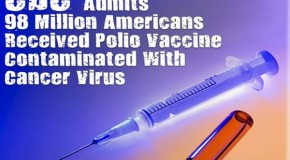 CDC Admits 98 Million Americans Received Polio Vaccine In An 8-Year Span When It Was Contaminated With Cancer Virus