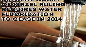 Israel commits to ending water fluoridation by 2014, citing major health concerns