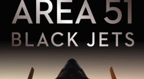 Area 51 Black Jets uncovers the history of America’s most secret airbase