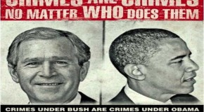 It’s NOT Too Late to Try Bush, Cheney and Obama for War Crimes