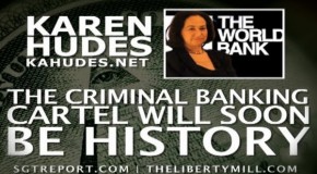 Karen Hudes Latest Bombshell! Criminal Banking Cartel Will Soon Be History, Collapse Imminent!