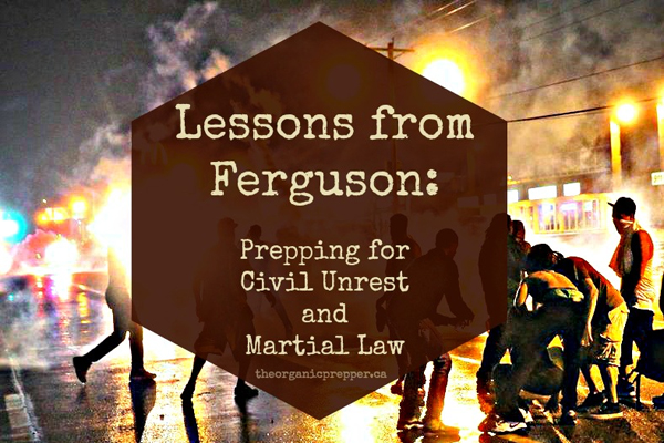 Lessons from Ferguson Prepping for Civil Unrest and Martial Law