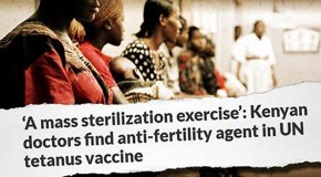 Millions of Kenyan Women Given Vaccines Covertly Laced with Anti-Fertility Agent