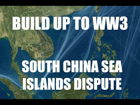 Build up to WW3 – South China Sea Island Dispute Could Start World War 3