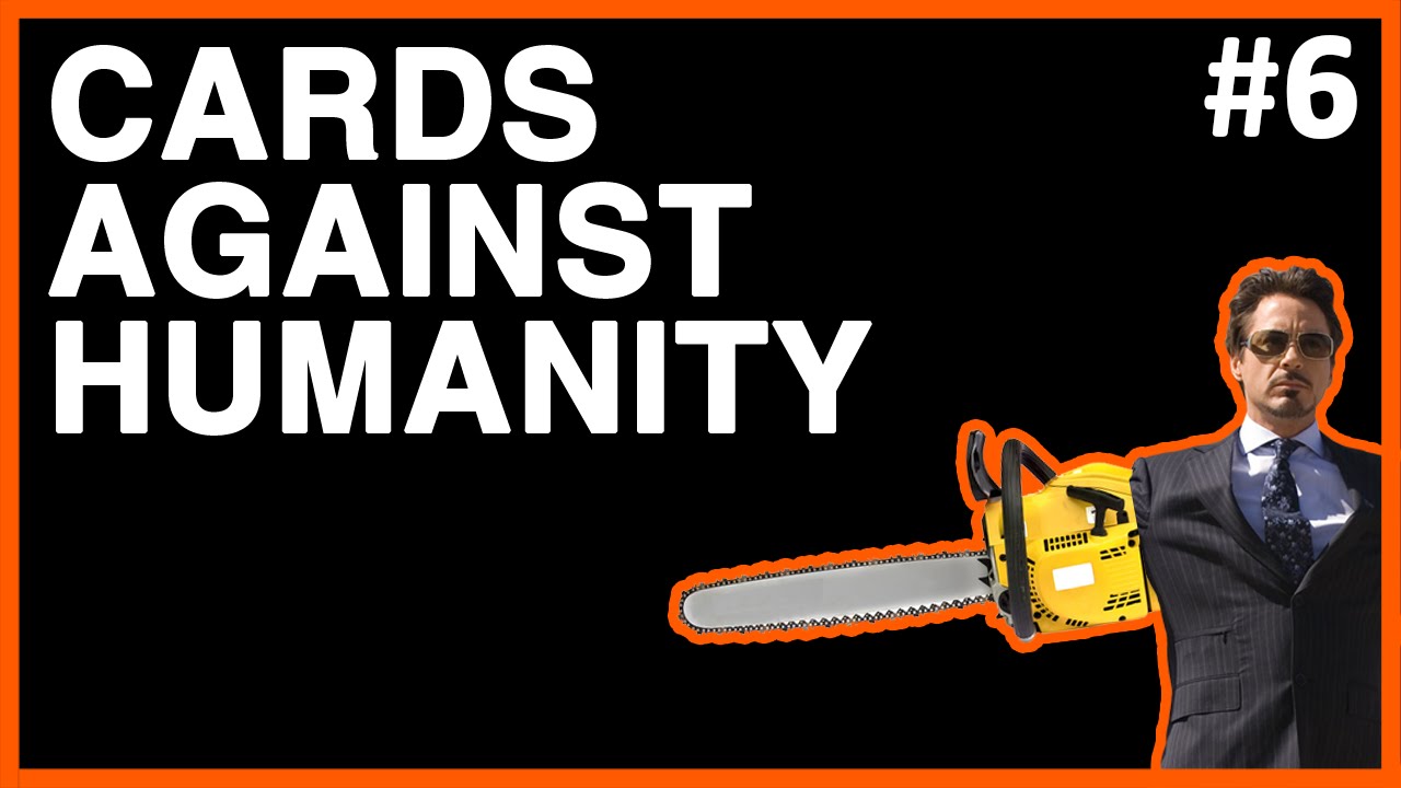 Cards Against Humanity 6 – World War 3 and Chainsaws for Arms!