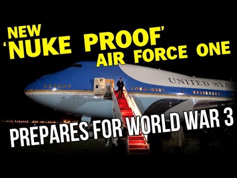 NEW ‘NUKE PROOF’ AIR FORCE ONE PREPARES FOR WORLD WAR 3