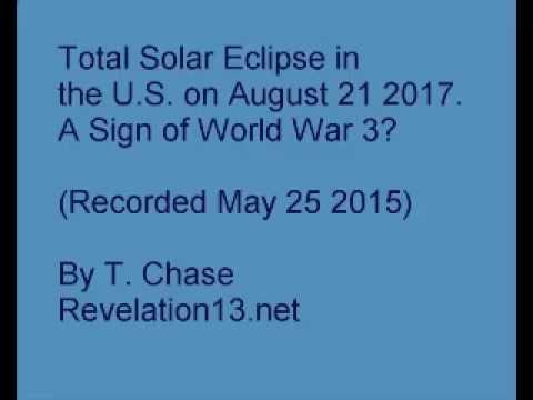 Solar Eclipse in the U.S. on August 21 2017.  World War 3 ?