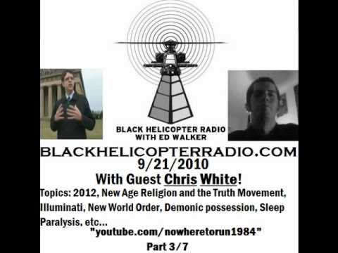 Black Helicopter Radio w/ Guest Chris White! 2012, NWO, New Age and the Truth Movement, etc 3 of 7
