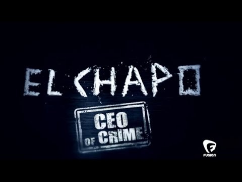 “El Chapo: CEO of Crime”