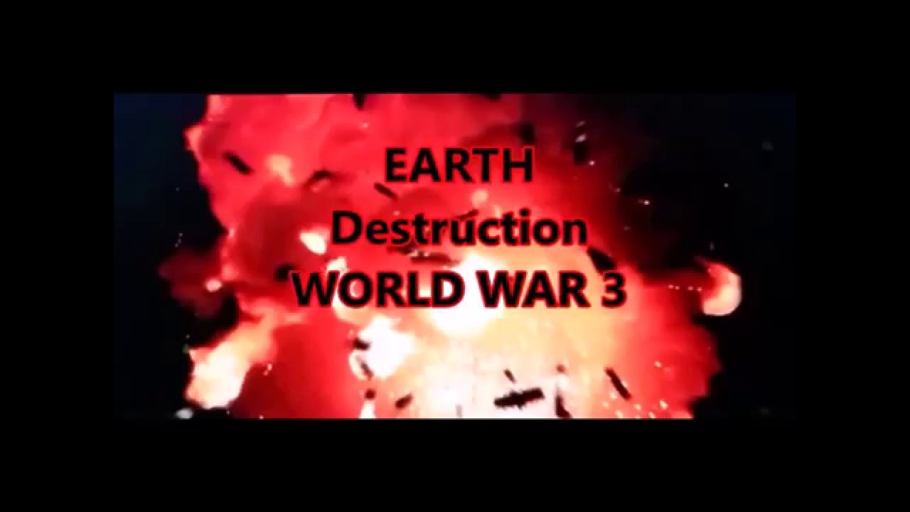 REAL EARTH DESTRUCTION WORLD WAR 3