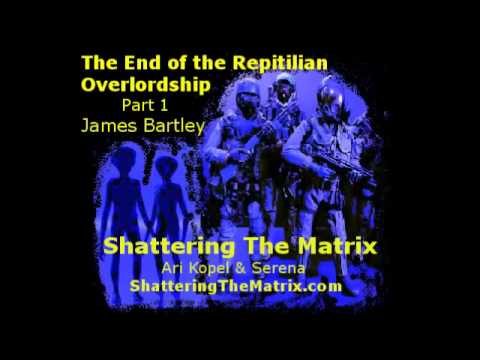 The End of Reptilian Overlordship Part 1   James Bartley