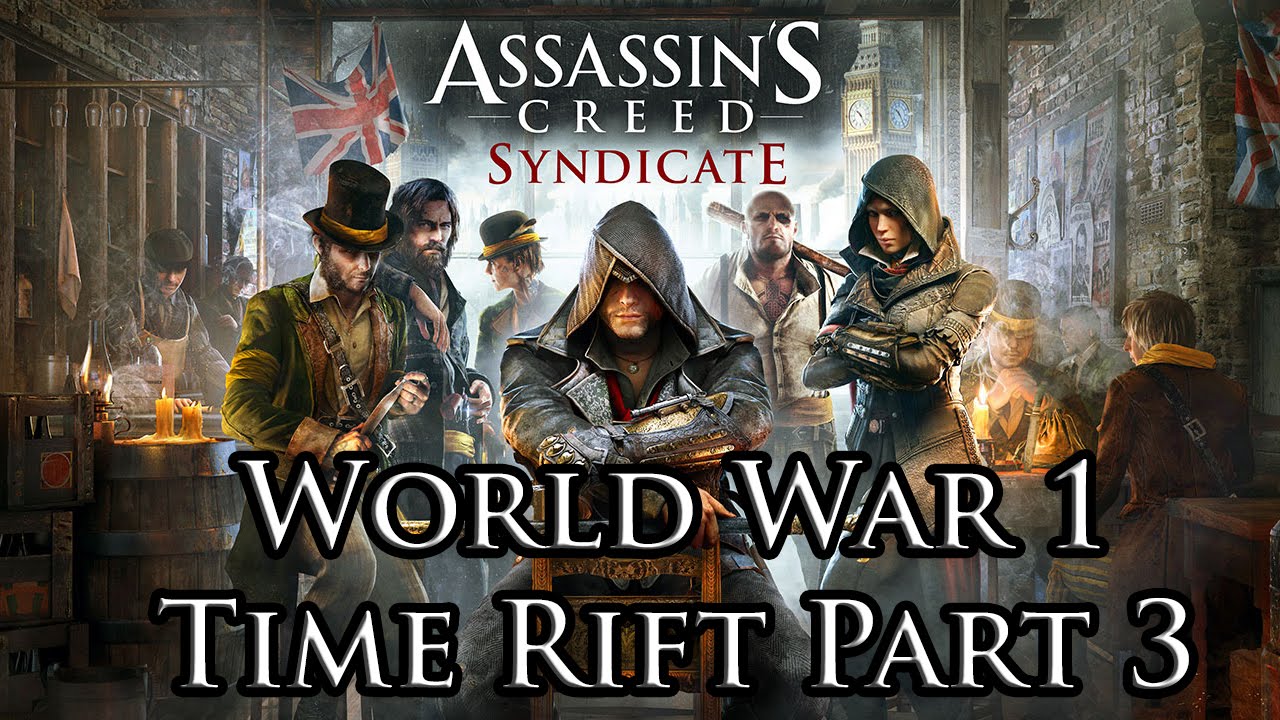 Assassin’s Creed Syndicate – World War 1 Time Rift [Part 3]