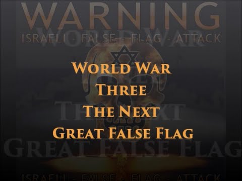 World War Three The Next Great False Flag