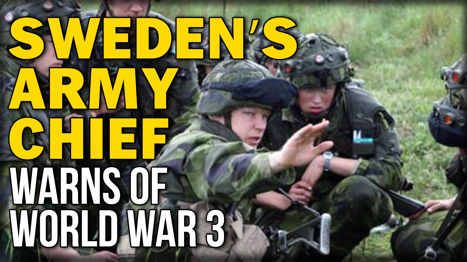 SWEDEN’S ARMY CHIEF WARNS OF WORLD WAR 3