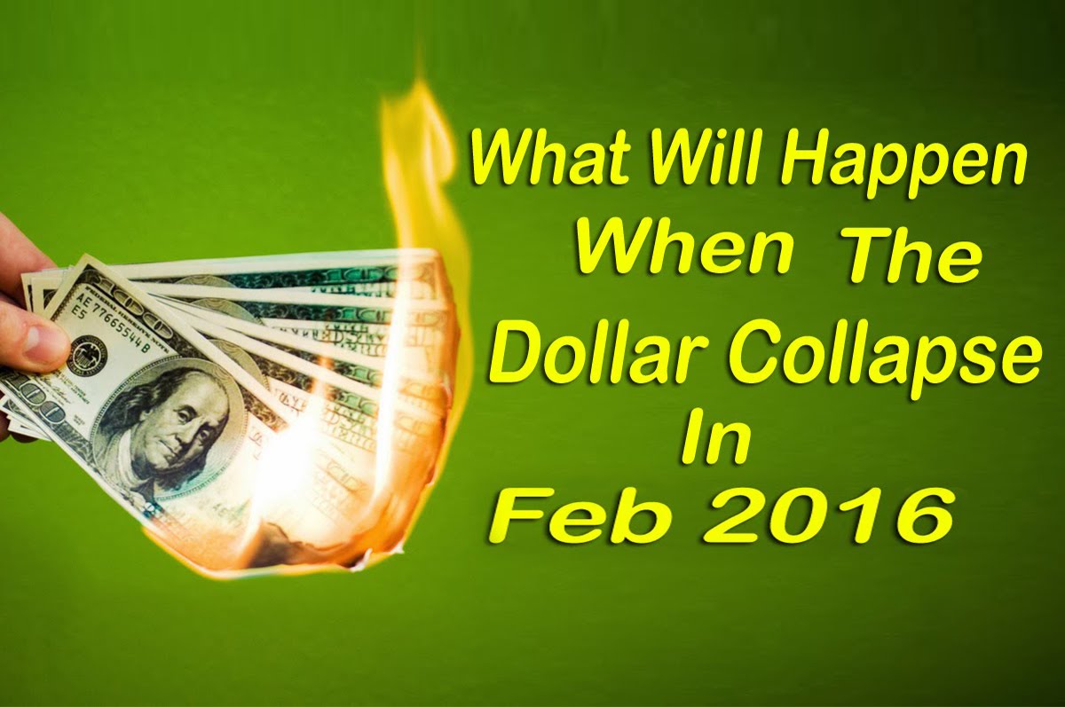 What Will Happen When The Dollar Collapse In Feb 2016
