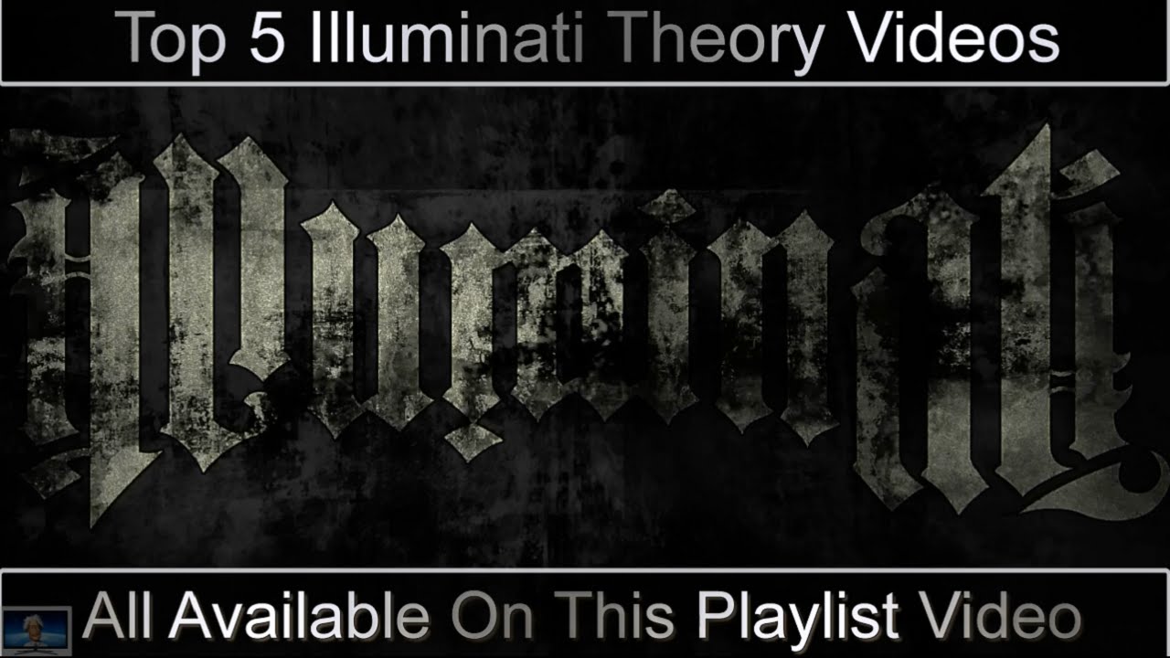 Top 5 Illuminati Theory Documentary Playlist