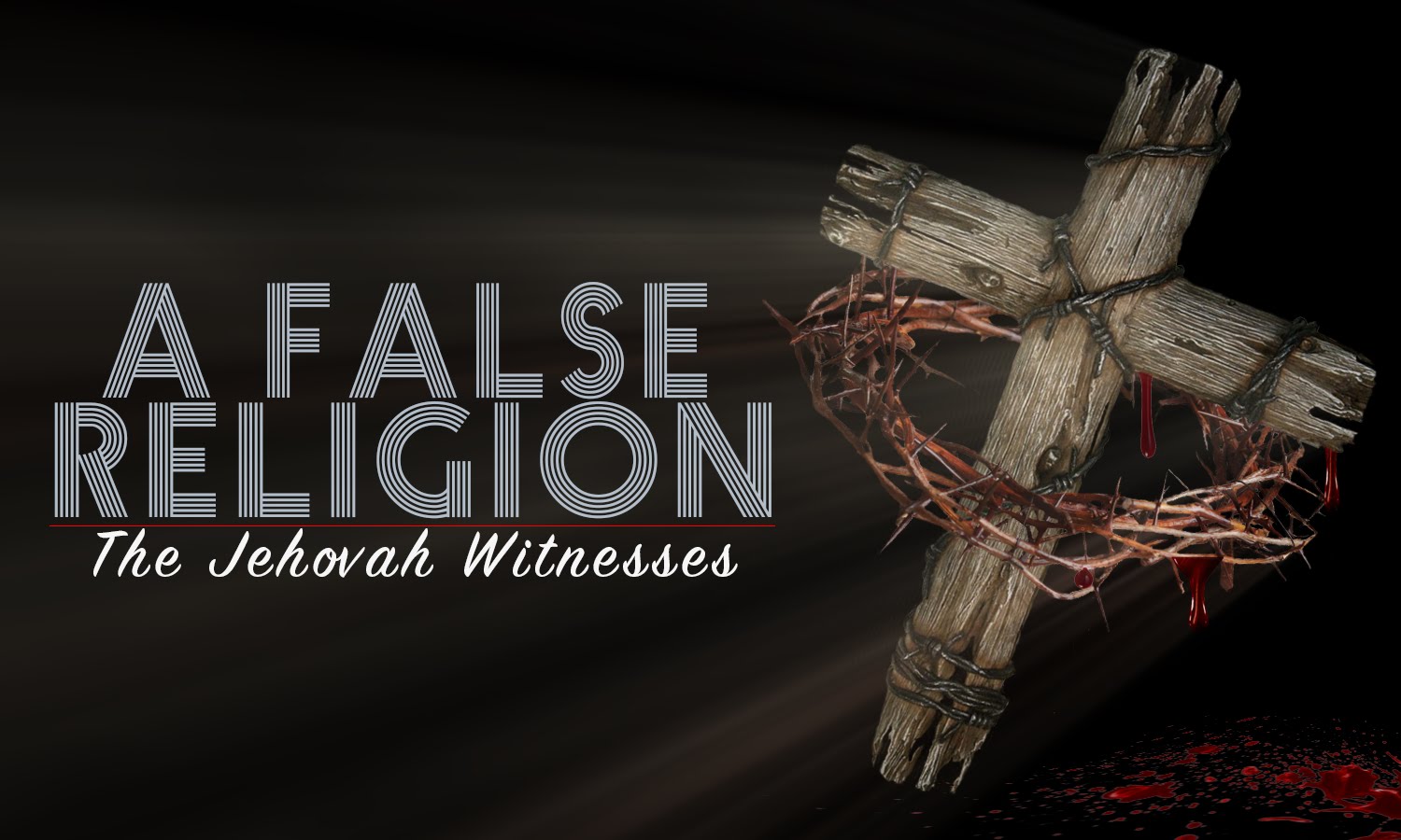 A False Religion : Jehovah’s Witnesses EXPOSED – 2016 Documentary