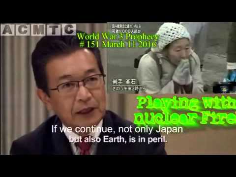 World War 3 Prophecy151 Mar 11 2016 Fukushima IS E.L.E.!!