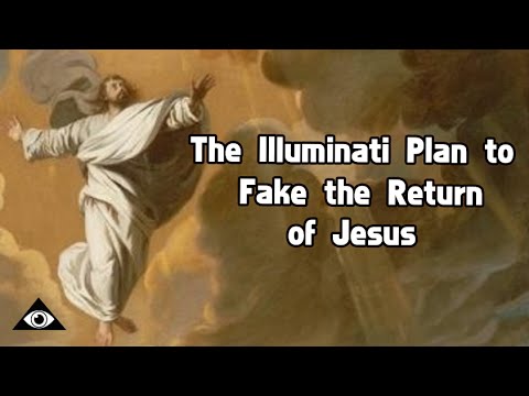 The Illuminati Plan to Fake the Return of Jesus