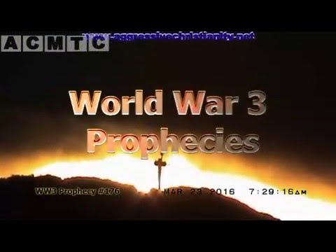 World War 3 Prophecy #176 Mar 23 2016
