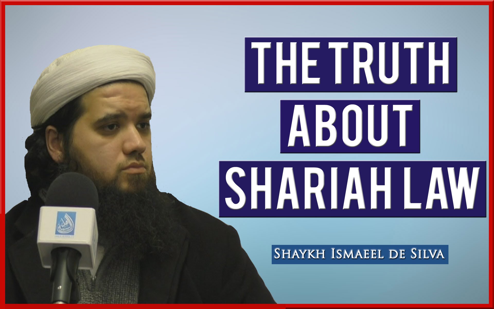The Truth About Shariah Law [Full Lecture] – Shaykh Ismaeel de Silva