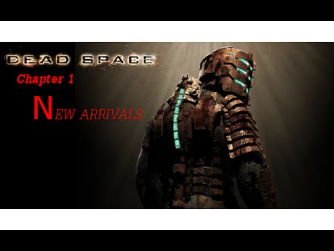 Dead Space: Chapter 1 New Arrivals