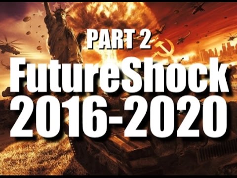 FUTURESHOCK 2016-2020: Your Life Is About To Change! Part 2