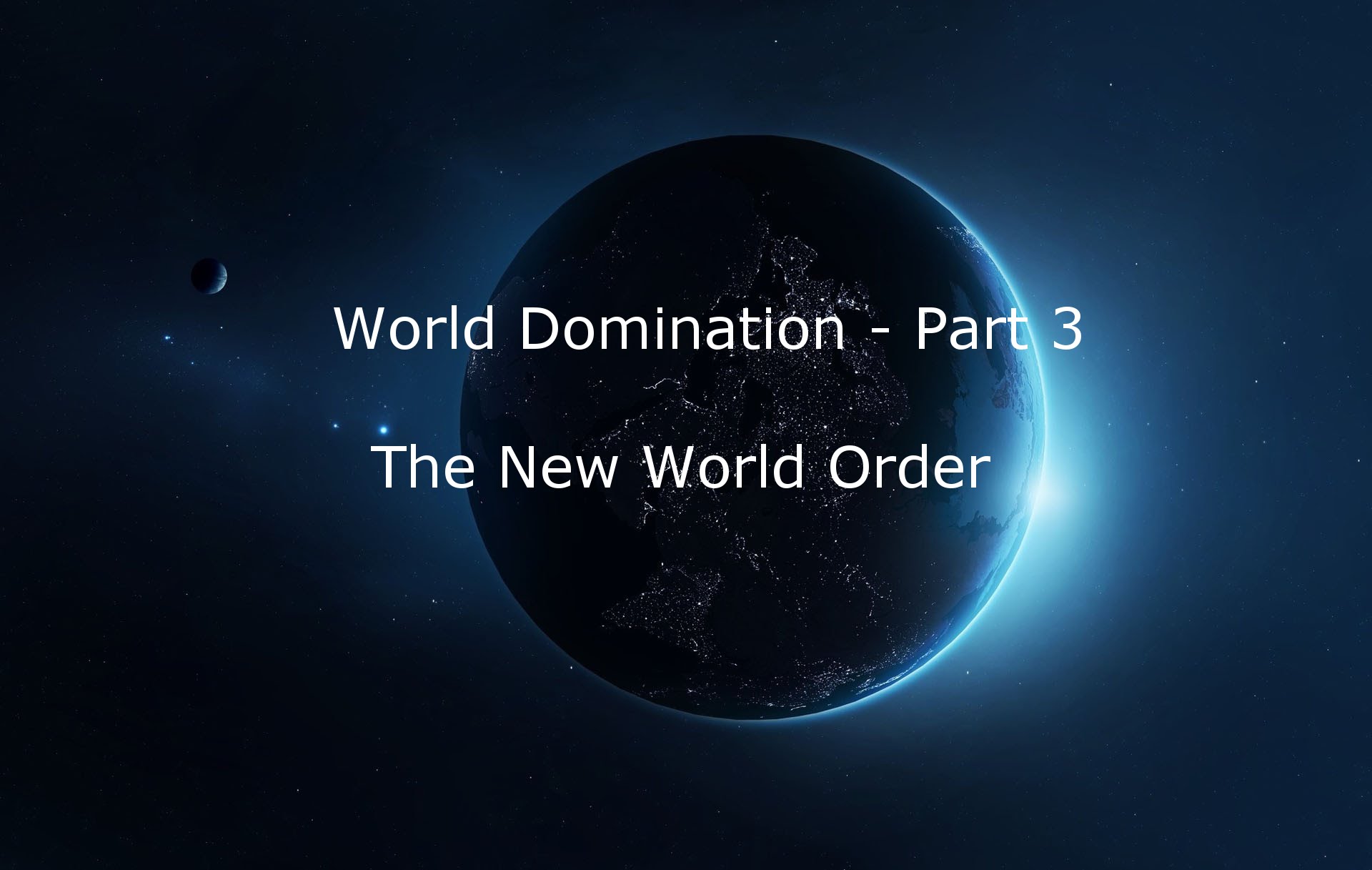 World Domination – Part 3 – NWO Militaristic Nature