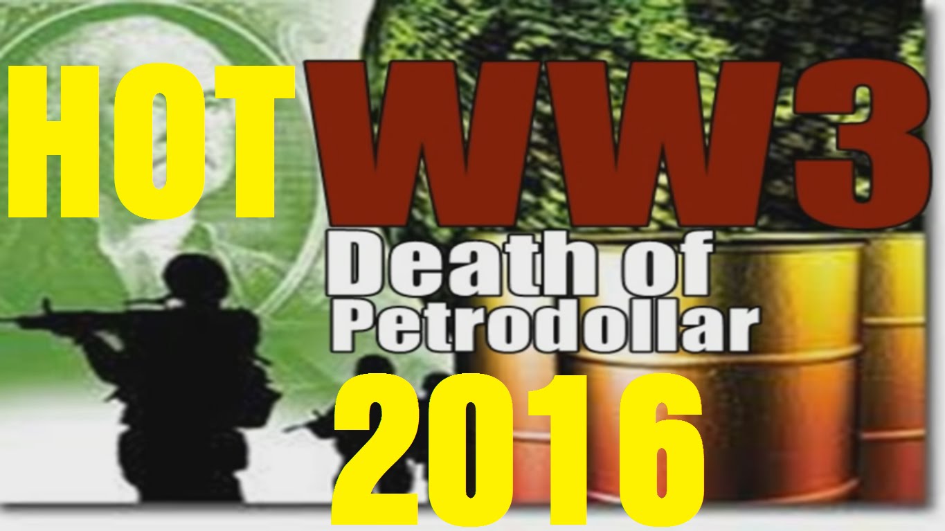 [HOT] World war 3 Update & Death of Petrodollar in 2016