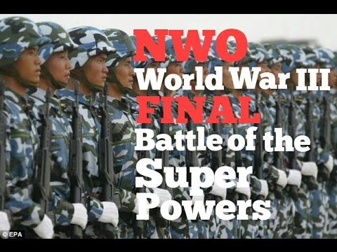 NWO World War Three FINAL Battle of the Superpowers
