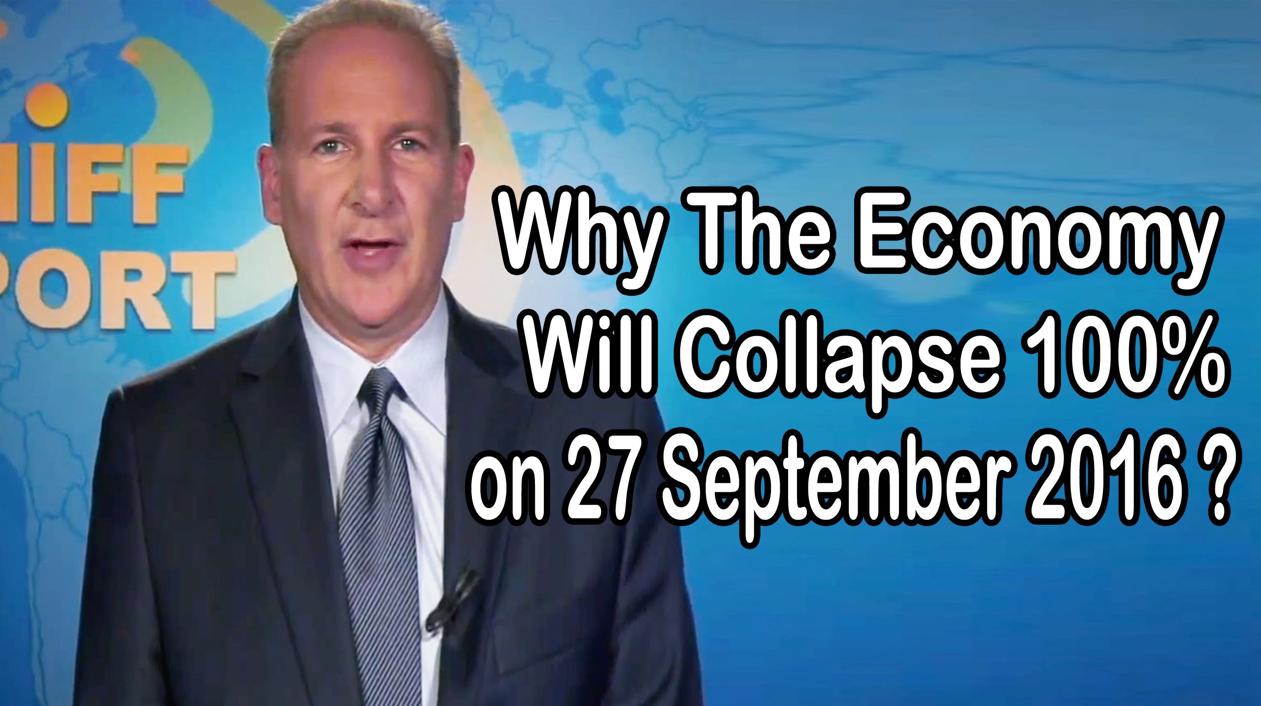 Peter Schiff : Why The Economy Will Collapse 100% on 27 September 2016 ?