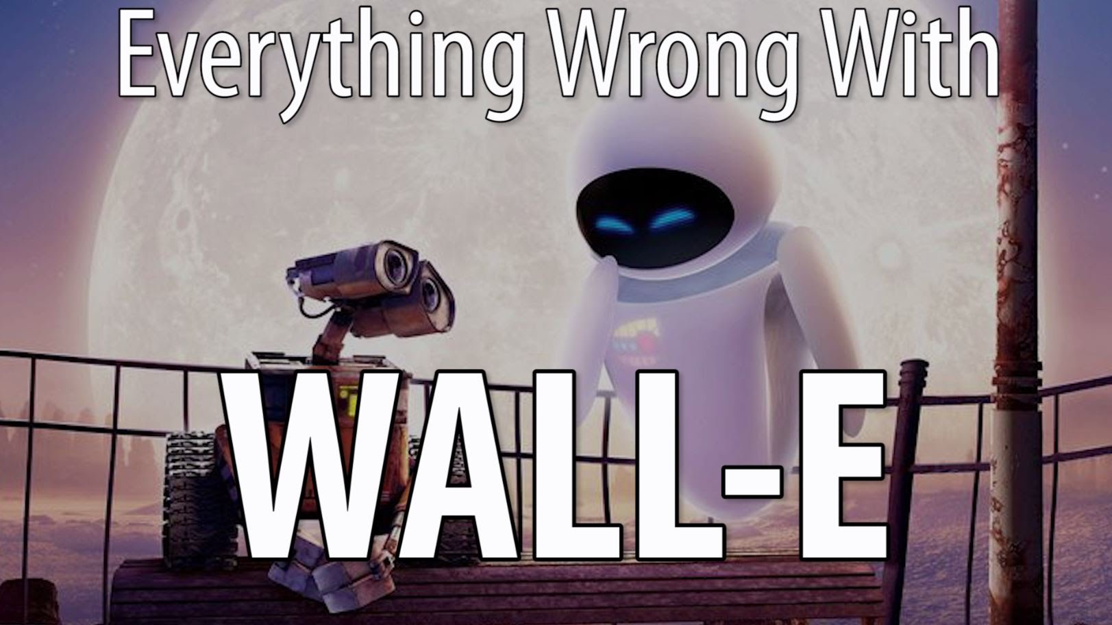 Everything Wrong With WALL-E in 12 Minutes Or Less
