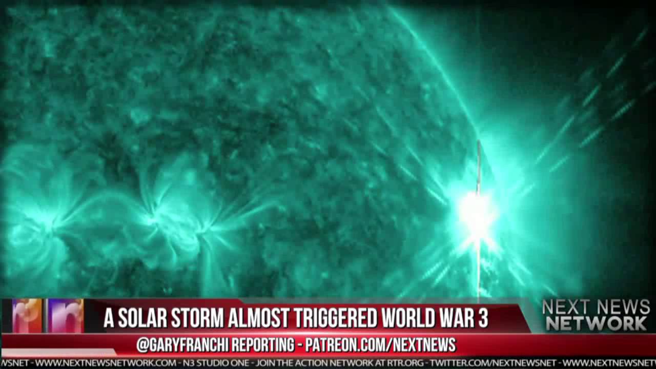 A SOLAR STORM ALMOST TRIGGERED WORLD WAR 3