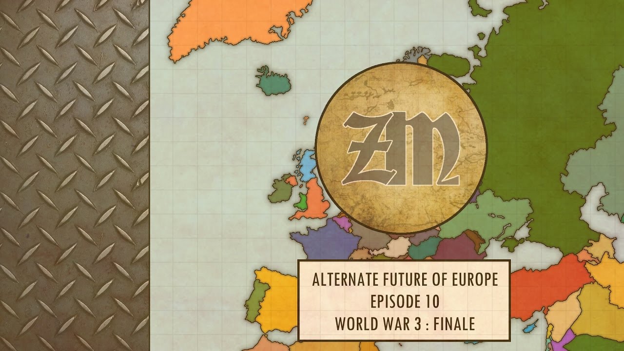 Alternate Future of Europe // Episode 10 // World War 3 : The Finale