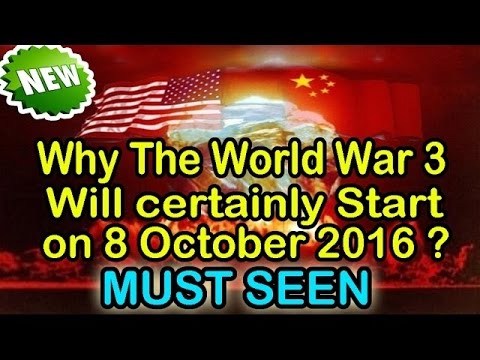 Why The World War 3 Will certainly Start on 8 October 2016 ?