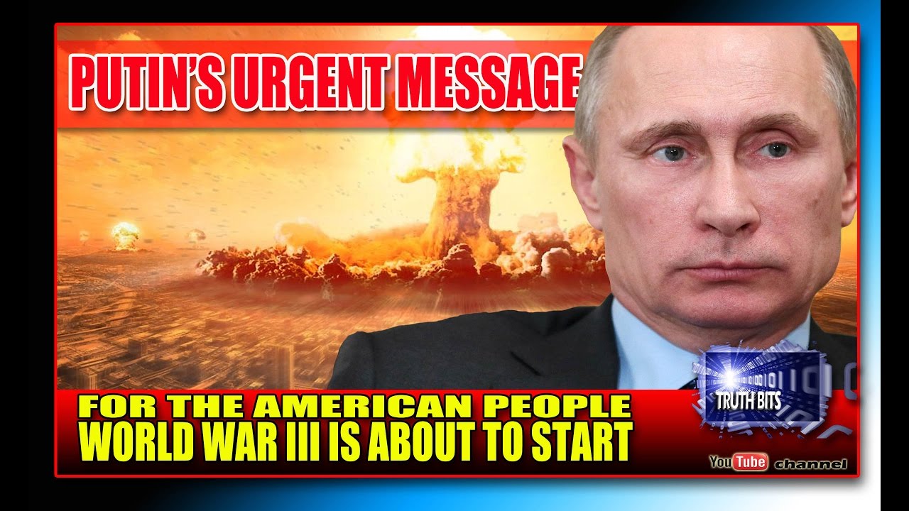 PUTINS URGENT WARNING: “WORLD WAR III IS ABOUT TO START”