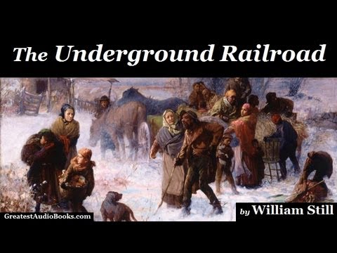 THE UNDERGROUND RAILROAD – FULL AudioBook | Greatest Audio Books | by William Still