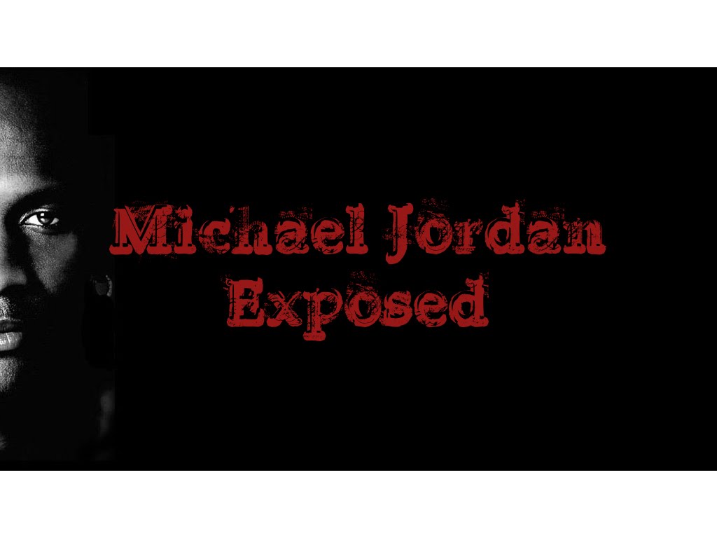 Michael Jordan Exposed Pt. 1