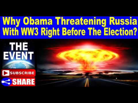 Why Is Obama Threatening Russia With World War 3 Right Before The Election