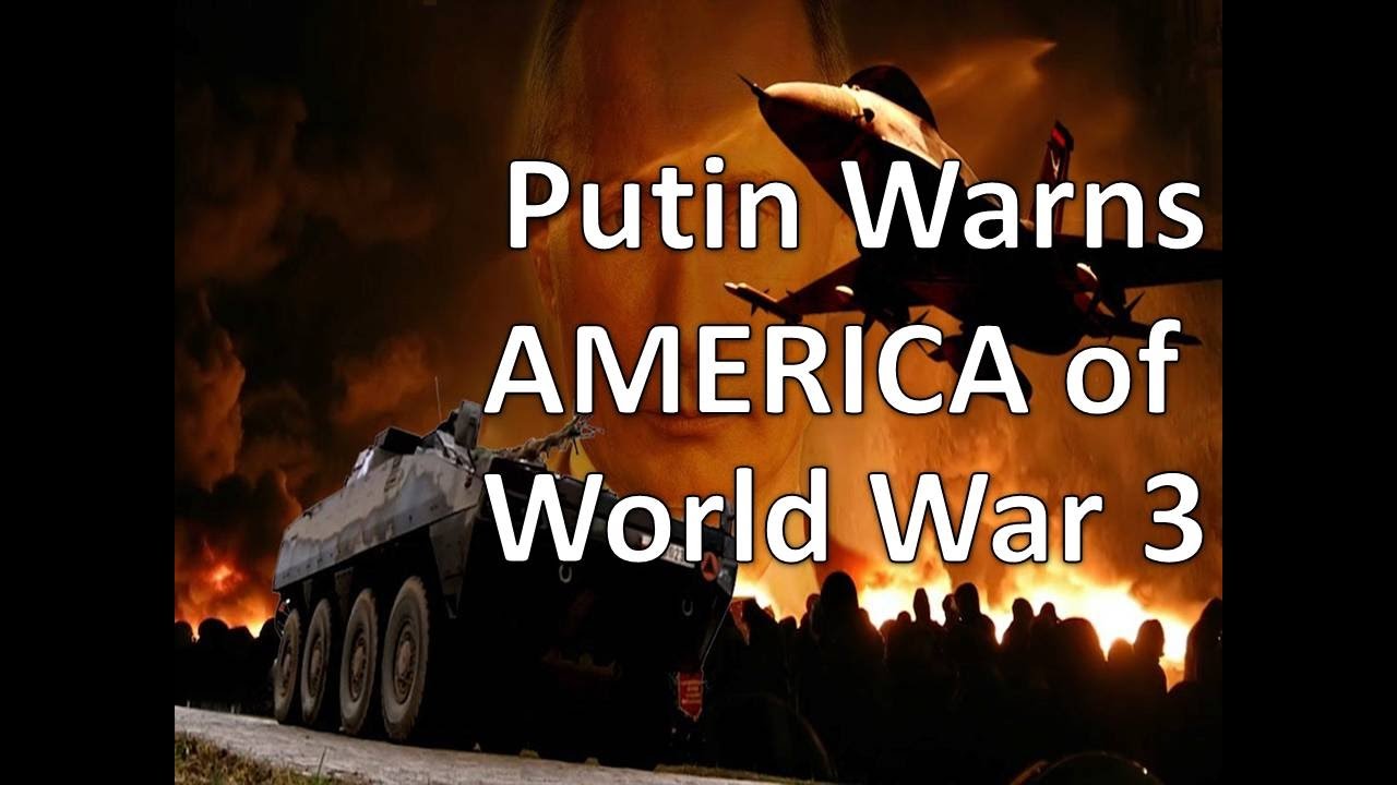 Putin warns America of World war 3