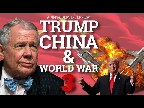 Trump, China & World War 3 – Jim Rogers