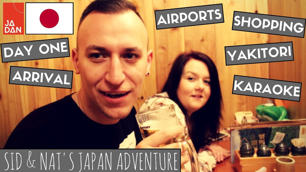 Airports, Shopping, Yakitori & Karaoke | Sid & Nat’s Japan Adventure – Day 1: Arrival