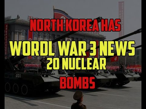 World War 3 News : North Korea Has 20 Nuclear Bombs!!The World Is Inching Closer to WW3!!