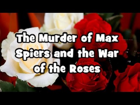 The Murder of Max Spiers and the War of the Roses – FULL DOCUMENTARY