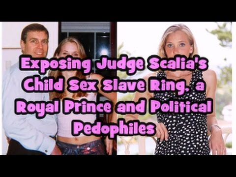 Exposing Judge Scalia’s Child Sex Ring, a Royal Prince and Political Pedophiles