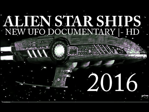ALIEN STAR SHIPS | NEW UFO DOCUMENTARY 2016 – HD